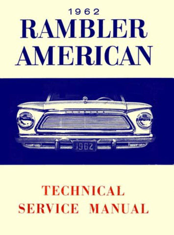 Technical Service Manual, Factory Authorized Reproduction, 1962 Rambler American - Drop ships in approximately 1-2 weeks