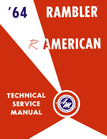 Technical Service Manual, Factory Authorized Reproduction, 1964 Rambler American - Drop ships in approximately 1-2 weeks