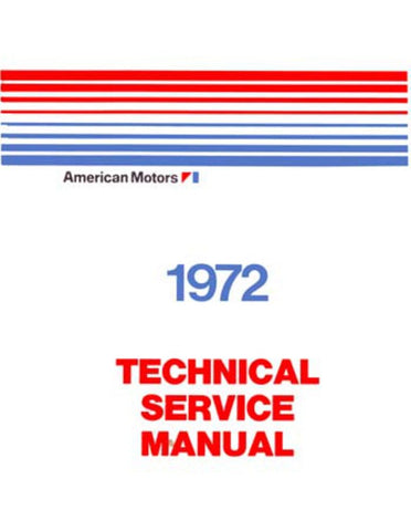 Technical Service Manual, Factory Authorized Reproduction, 1972 AMC - Drop ships in approximately 1-2 weeks