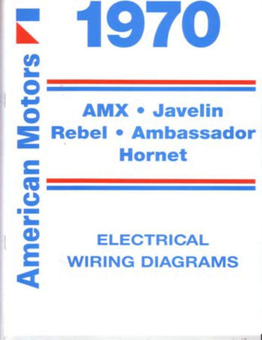 Electrical Wiring Diagrams, Factory Authorized Reproduction, 1970 AMC - Drop ships in approximately 1-2 weeks