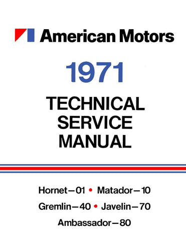 Technical Service Manual, Factory Authorized Reproduction, 1971 AMC - Drop ships in approximately 1-2 weeks