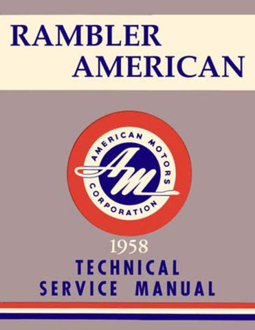 Technical Service Manual, Factory Authorized Reproduction, 1958 Rambler American - Drop ships in approximately 1-2 weeks