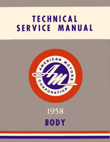 Technical Service Manual, Body Only, Factory Authorized Reproduction, 1958 Rambler - AMC Lives