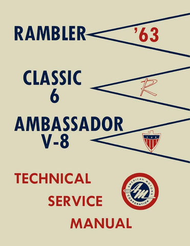 Technical Service Manual, Factory Authorized Reproduction, 1963 Rambler Ambassador, Classic - Drop ships in approximately 1-2 weeks