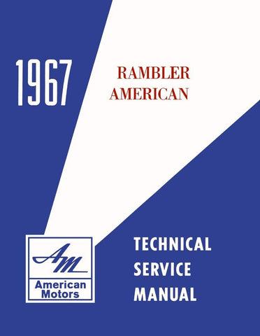 Technical Service Manual, Factory Authorized Reproduction, 1967 Rambler American - Drop ships in approximately 1-2 weeks