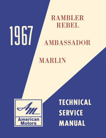 Technical Service Manual, Factory Authorized Reproduction, 1967 AMC - Drop ships in approximately 1-2 weeks