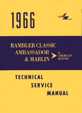 Technical Service Manual, Factory Authorized Reproduction, 1966 Rambler Ambassador, Classic, Marlin - AMC Lives