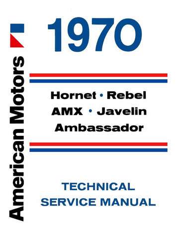 Technical Service Manual, Factory Authorized Reproduction, 1970 AMC - Drop ships in approximately 1-2 weeks