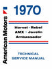 Technical Service Manual, Factory Authorized Reproduction, 1970 AMC - AMC Lives