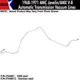 Vacuum Line, Transmission, V-8 w/Borg Warner Automatic Transmission, 1968-71 AMC Javelin, Javelin AMX (OE Steel or Stainless) - Drop ships in approx. 2-4 weeks